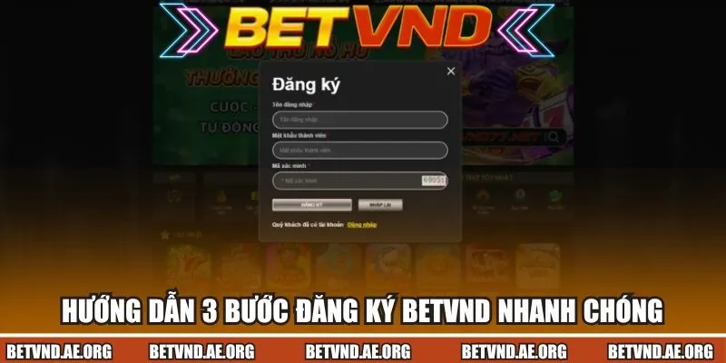 Hướng dẫn 3 bước đăng ký Betvnd nhanh chóng