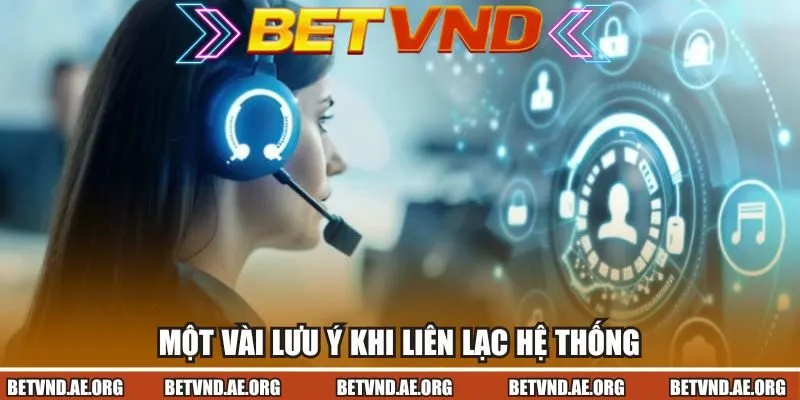 Một vài lưu ý khi liên lạc hệ thống